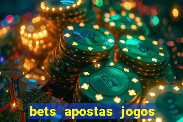 bets apostas jogos de hoje