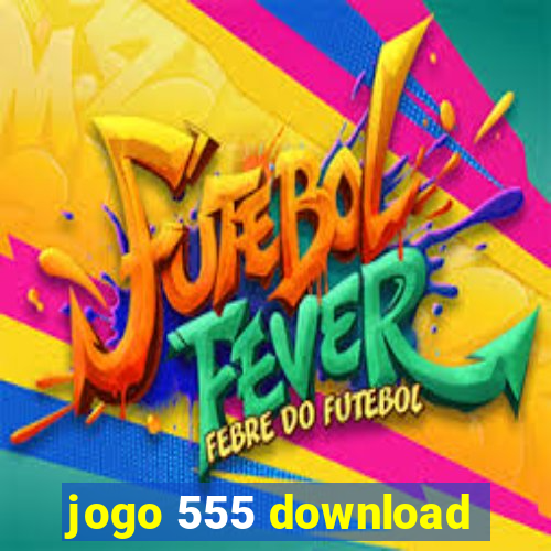 jogo 555 download