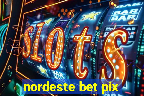 nordeste bet pix