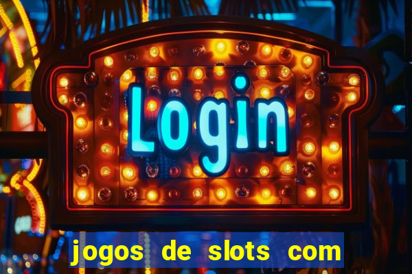 jogos de slots com bonus de cadastro