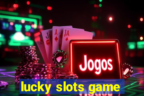 lucky slots game