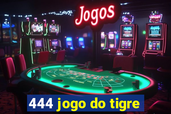 444 jogo do tigre