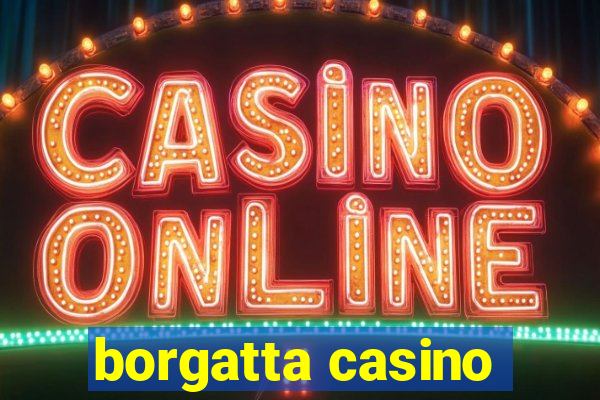 borgatta casino