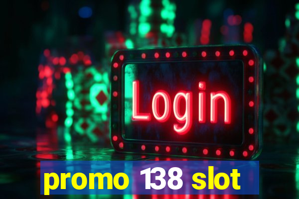 promo 138 slot