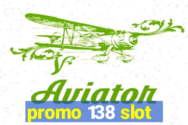 promo 138 slot