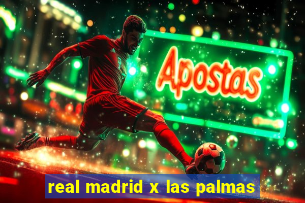 real madrid x las palmas