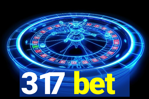 317 bet