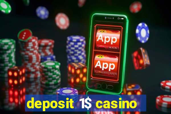 deposit 1$ casino