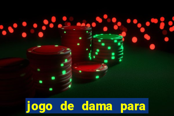 jogo de dama para ganhar dinheiro