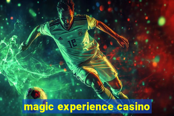 magic experience casino