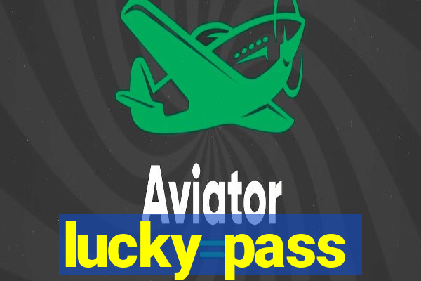 lucky pass