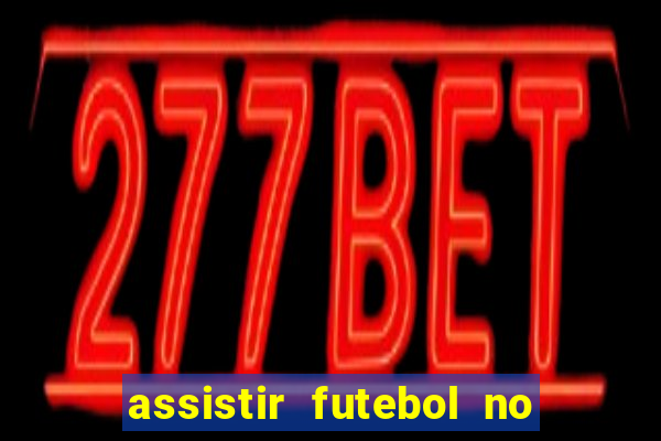 assistir futebol no premiere gratis