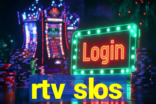 rtv slos