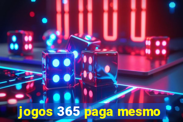 jogos 365 paga mesmo