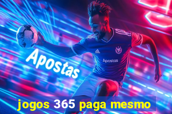 jogos 365 paga mesmo