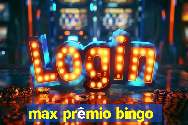 max prêmio bingo