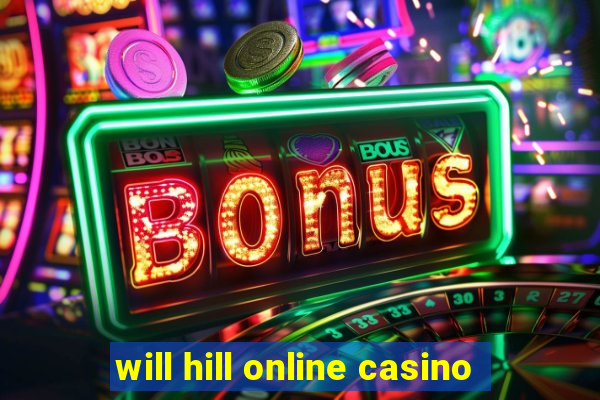 will hill online casino