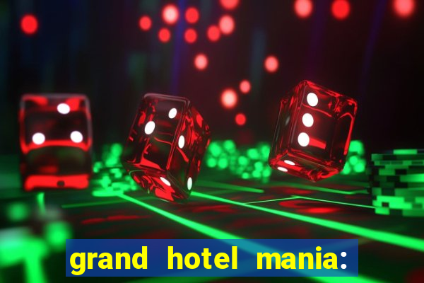 grand hotel mania: hotel jogo