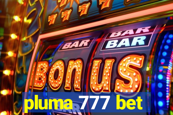 pluma 777 bet