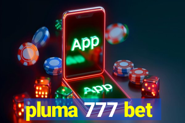 pluma 777 bet