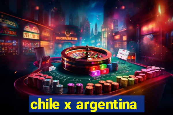 chile x argentina