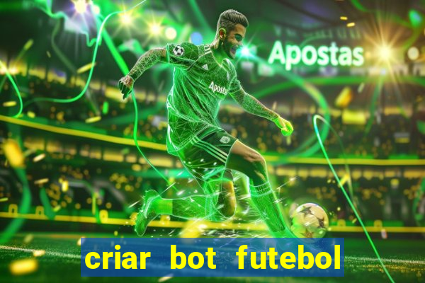 criar bot futebol virtual bet365