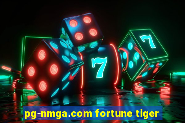 pg-nmga.com fortune tiger