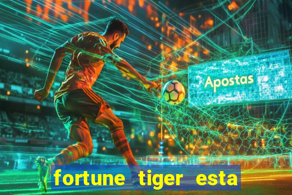 fortune tiger esta pagando hoje