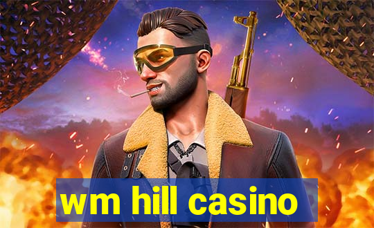 wm hill casino