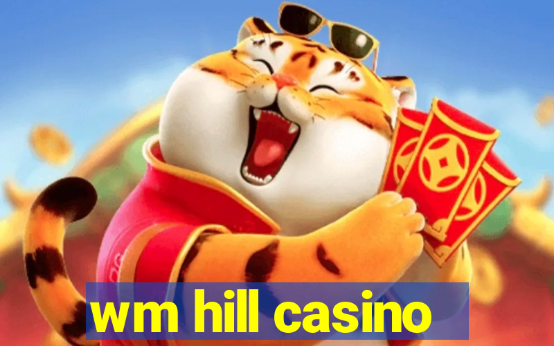 wm hill casino