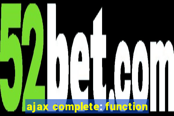 ajax complete: function