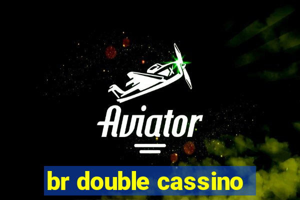 br double cassino