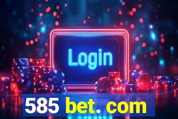 585 bet. com