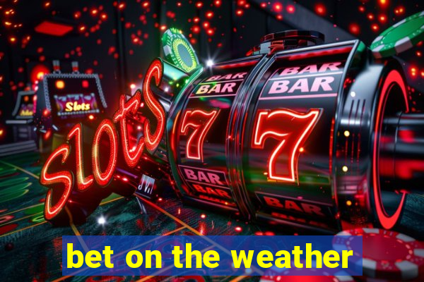 bet on the weather