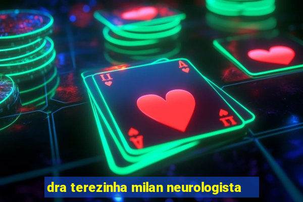 dra terezinha milan neurologista