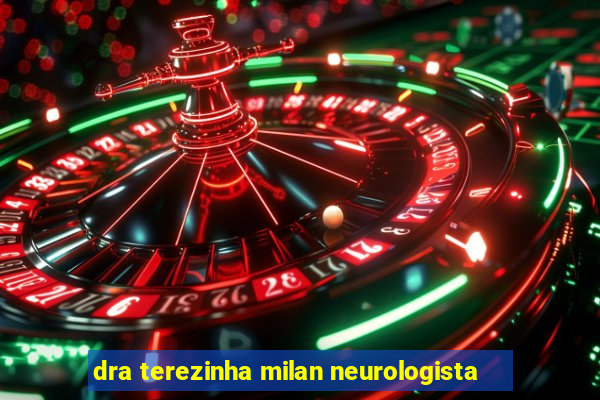 dra terezinha milan neurologista