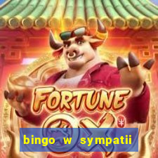 bingo w sympatii co to jest