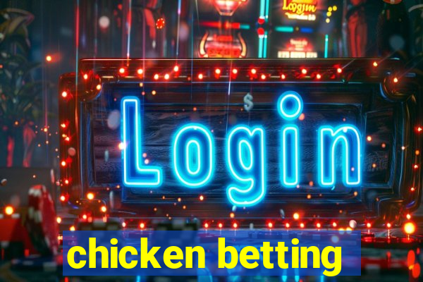 chicken betting