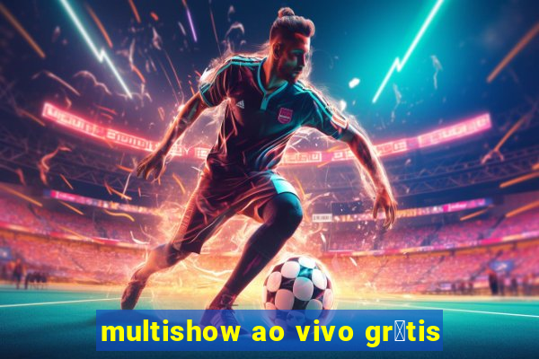 multishow ao vivo gr谩tis