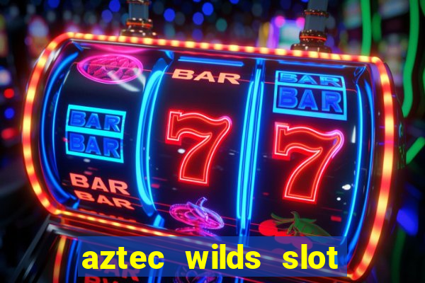 aztec wilds slot free play