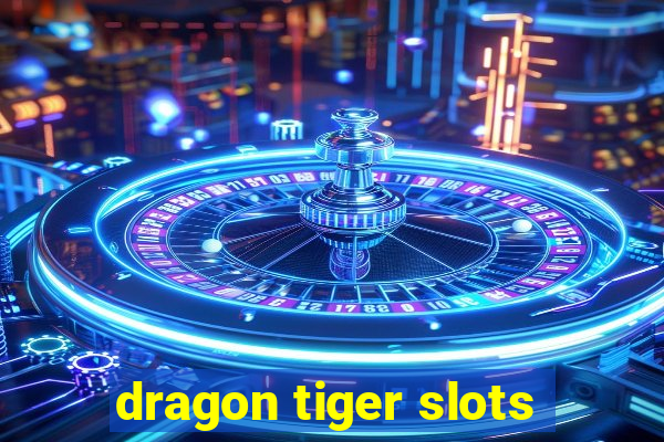 dragon tiger slots