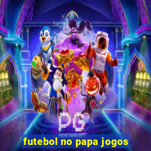 futebol no papa jogos