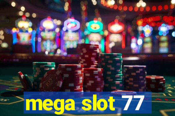 mega slot 77