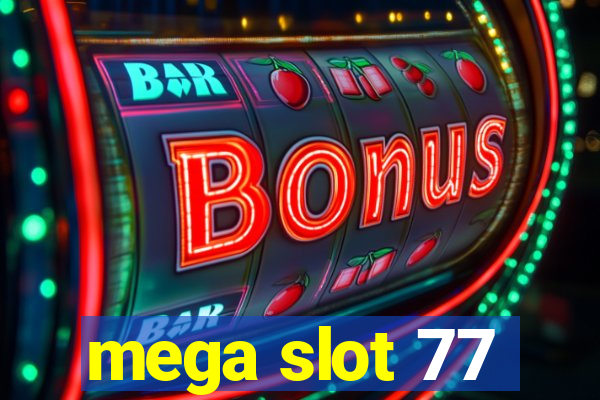 mega slot 77