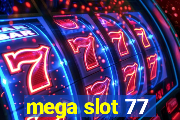 mega slot 77