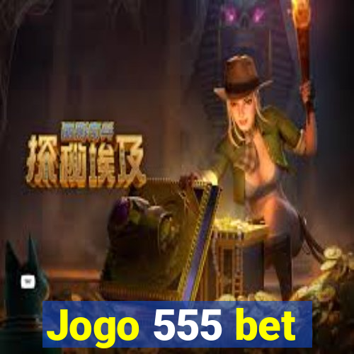 Jogo 555 bet