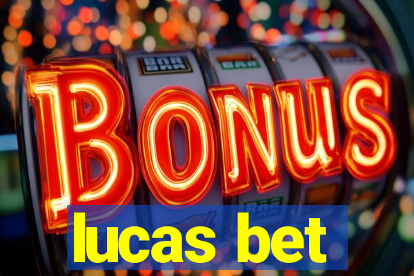 lucas bet