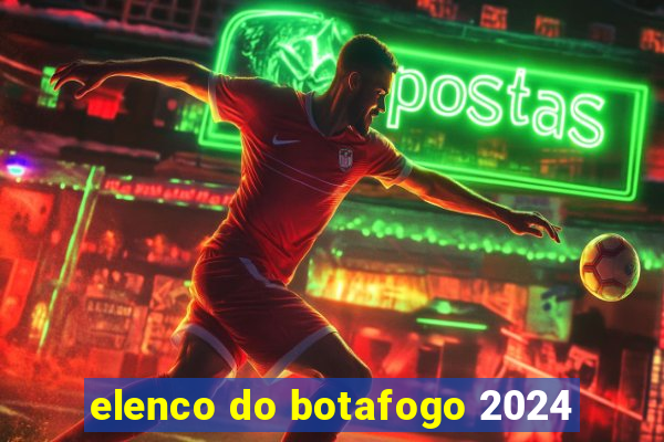 elenco do botafogo 2024