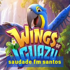 saudade fm santos