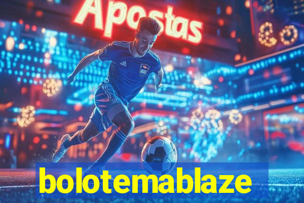 bolotemablaze